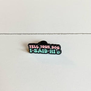 TOPANGA Jewelry　ピンブローチ　TELL YOUR DOG I SAID Hi　ワンちゃんによろしく　ピンク　ブルー　プレゼント　プチギフト　プレゼント　