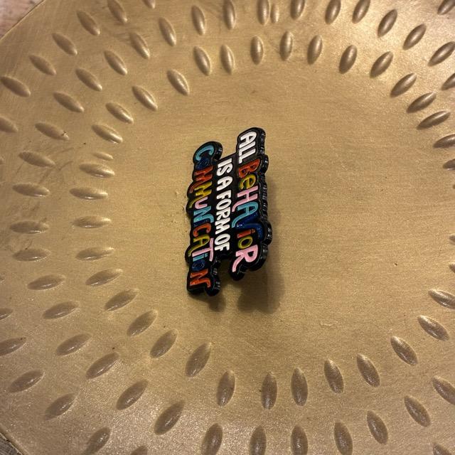 TOPANGA Jewelry　 Pin Brooch　ALL Behavior IS A FORM OF COMMUNICATION