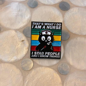 TOPANGA Jewelry　 Pin Brooch　THAT'S WHAT I DO I AM A NURSE I STAB PEOPLE AND I KNOW THINGS