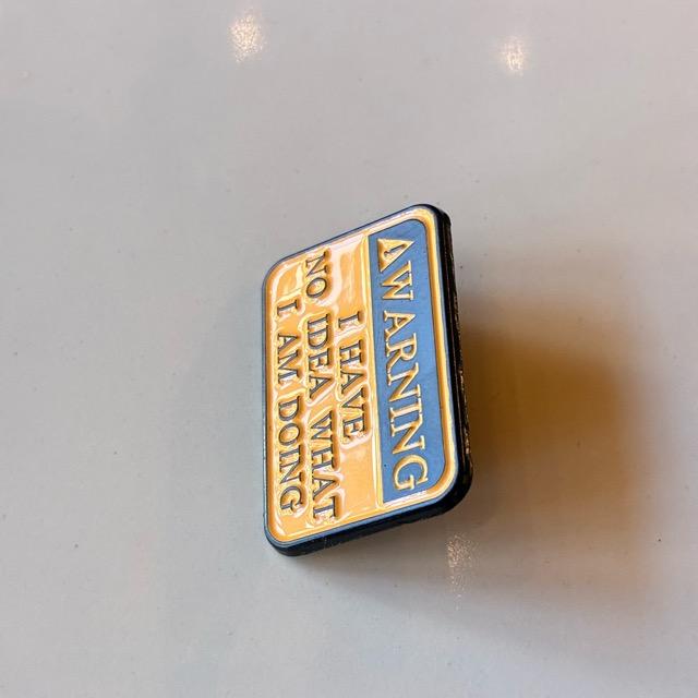 TOPANGA Jewelry Pin Brooch WARNING I HAVE NO IDEA WHAT I AM DOING